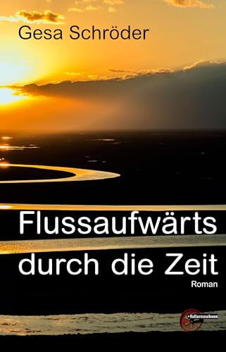 Flussaufwärts durch die Zeit von Kulturmaschinen Verlag