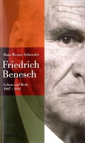 Friedrich Benesch: Leben und Werk - 1907-1991. Mit einem Geleitwort von Michael Debus.