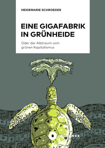 Eine Gigafabrik in Grünheide oder der Albtraum vom grünen Kapitalismus Eine Gigafabrik in Grünheide oder der Albtraum vom grünen Kapitalismus von Büchner-Verlag