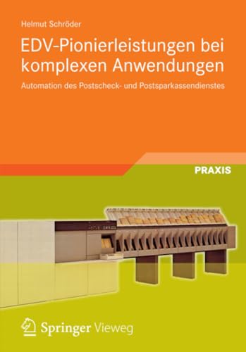 EDV-Pionierleistungen bei komplexen Anwendungen: Automation des Postscheck- und Postsparkassendienstes EDV-Pionierleistungen bei komplexen Anwendungen: Automation des Postscheck- und Postsparkassendienstes