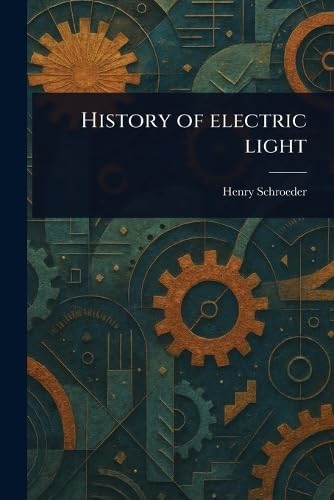 History of Electric Light von Anson Street Press