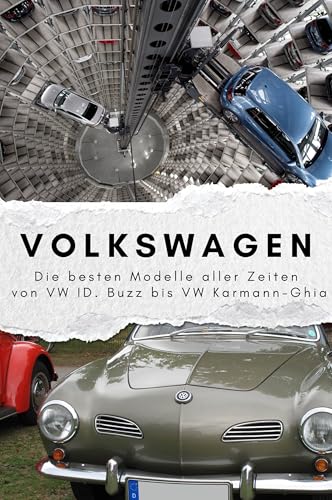 Volkswagen - Das perfekte Geschenk für Männer und Frauen zu Weihnachten und Geburtstag: Die besten Modelle aller Zeiten von VW ID. Buzz bis VW Karmann-Ghia von FlipFlop