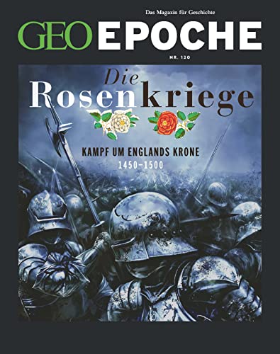 GEO Epoche / GEO Epoche 120/2023 - Die Rosenkriege: Das Magazin für Geschichte von Gruner + Jahr