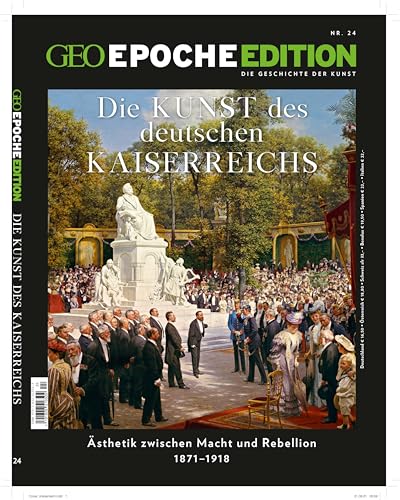 GEO Epoche Edition / GEO Epoche Edition 24/2021 - Die Kunst des Deutschen Kaiserreichs: Die Geschichte der Kunst GEO Epoche Edition / GEO Epoche Edition 24/2021 - Die Kunst des Deutschen Kaiserreichs: Die Geschichte der Kunst