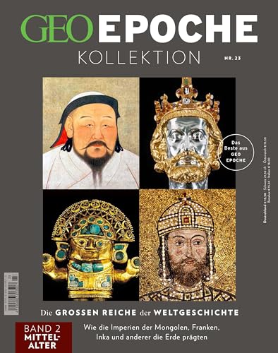 GEO Epoche KOLLEKTION / GEO Epoche KOLLEKTION 23/2021 Die großen Reiche der Weltgeschichte Teil 2 Mittelalter: Das Beste aus GEO EPOCHE GEO Epoche KOLLEKTION / GEO Epoche KOLLEKTION 23/2021 Die großen Reiche der Weltgeschichte Teil 2 Mittelalter: Das Beste aus GEO EPOCHE