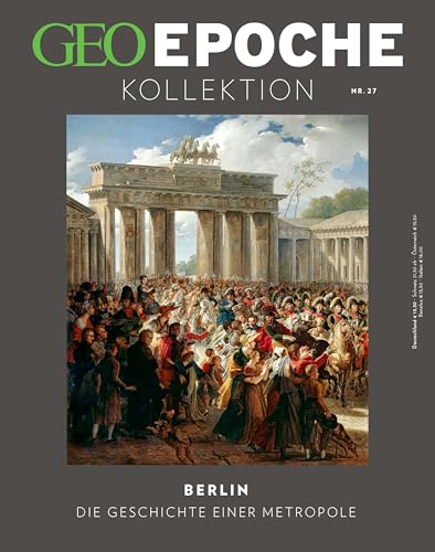 GEO Epoche KOLLEKTION / GEO Epoche KOLLEKTION 27/2022 - Berlin: Das Beste aus GEO EPOCHE GEO Epoche KOLLEKTION / GEO Epoche KOLLEKTION 27/2022 - Berlin: Das Beste aus GEO EPOCHE