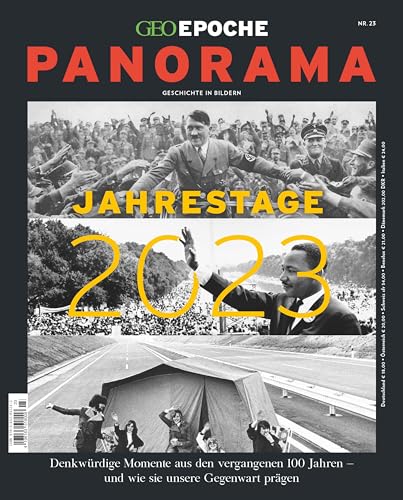 GEO Epoche PANORAMA / GEO Epoche PANORAMA 23/2022 Jahrestage 2023: Geschichte in Bildern GEO Epoche PANORAMA / GEO Epoche PANORAMA 23/2022 Jahrestage 2023: Geschichte in Bildern