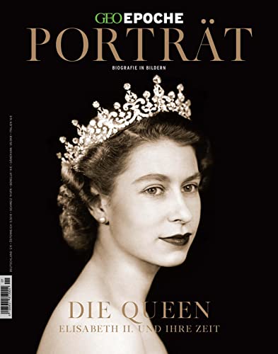 GEO Epoche Porträt 1/2022 - Die Queen: Biografie in Bildern von Gruner + Jahr