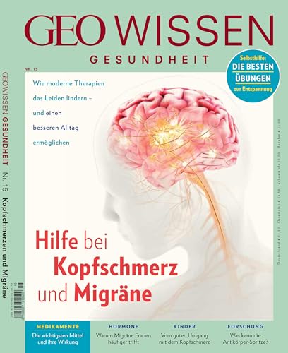 GEO Wissen Gesundheit / GEO Wissen Gesundheit 15/20 - Hilft bei Kopfschmerz und Migräne GEO Wissen Gesundheit / GEO Wissen Gesundheit 15/20 - Hilft bei Kopfschmerz und Migräne