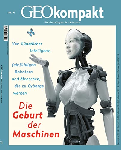 GEOkompakt / GEOkompakt 71/2022 - Die Geburt der Maschinen: Die Grundlagen des Wissens GEOkompakt / GEOkompakt 71/2022 - Die Geburt der Maschinen: Die Grundlagen des Wissens