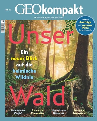 GEOkompakt / GEOkompakt 72/2022 - Unser Wald: Die Grundlagen des Wissens