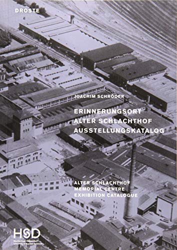 Erinnerungsort Alter Schlachthof / Alter Schlachthof Memorial Centre: Ausstellungskatalog / Exhibition Catalogue