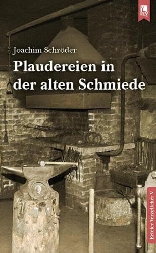 Plaudereien in der alten Schmiede: Eefeler Verzellcher Band V von Eifeler Literaturverlag