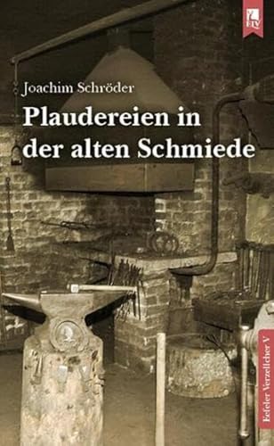 Plaudereien in der alten Schmiede: Eefeler Verzellcher Band V von Eifeler Literaturverlag