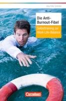 Die Anti-Burn-out-Fibel: Selbsttraining zur Work-Life-Balance (Cornelsen Scriptor - Business Profi)