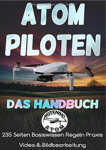 Atom Pilot: Das Buch für den Drohnenpiloten