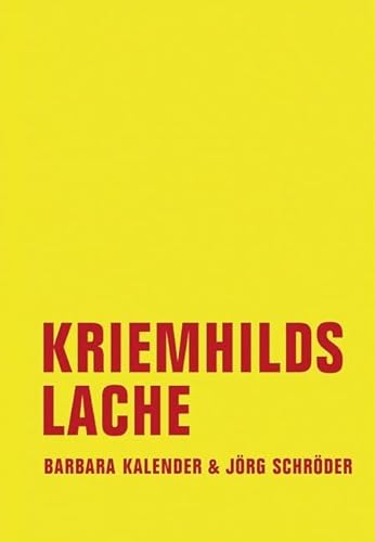 Kriemhilds Lache: Neue Erzählungen aus dem Leben Kriemhilds Lache: Neue Erzählungen aus dem Leben von Verbrecher Verlag