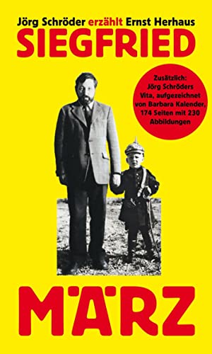 Siegfried: sowie Jörg Schröders Vita: Das ganze Leben