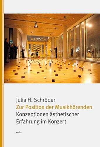 Zur Position der Musikhörenden: Konzeptionen ästhetischer Erfahrung im Konzert