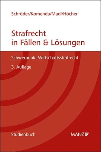 Strafrecht in Fällen & Lösungen Schwerpunkt Wirtschaftsstrafrecht (Studienbuch) von MANZ Verlag Wien