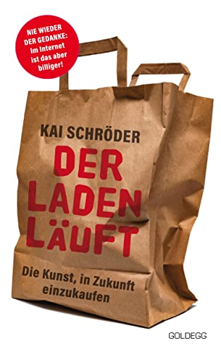 Der Laden läuft: Die Kunst, in Zukunft einzukaufen Der Laden läuft: Die Kunst, in Zukunft einzukaufen von GOLDEGG VERLAG