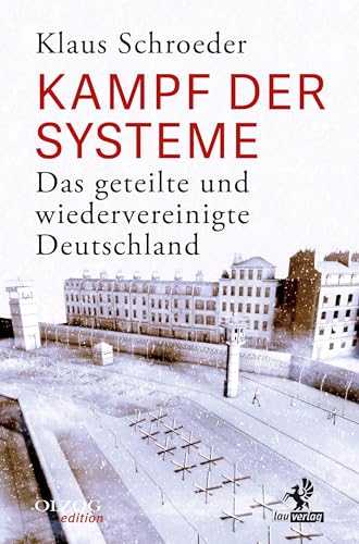 Kampf der Systeme: Das geteilte und wiedervereinigte Deutschland