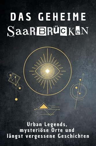 Das geheime Saarbrücken: Urban Legends, mysteriöse Orte und längst vergessene Geschichten. Geschenk für Fans von Grusel und Mystery, Halloween, True Crime, Reise von FlipFlop