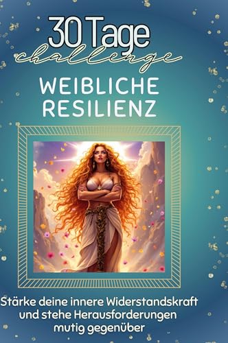 Weibliche Resilienz: Stärke deine innere Widerstandskraft und stehe Herausforderungen mutig gegenüber von FlipFlop
