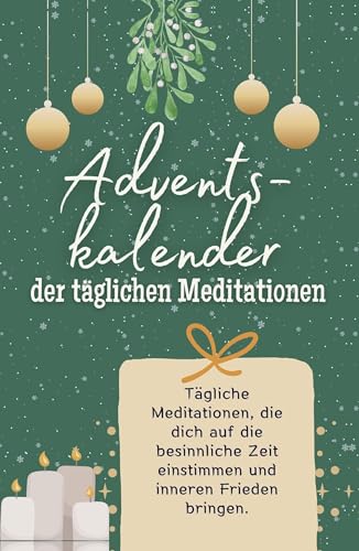Adventskalender der täglichen Meditationen - Hochwertige Hardcover-Ausgabe - das perfekte Geschenk 2024: Tägliche Meditationen, die dich auf die besinnliche Zeit einstimmen und inneren Frieden bringen Adventskalender der täglichen Meditationen - Hochwertige Hardcover-Ausgabe - das perfekte Geschenk 2024: Tägliche Meditationen, die dich auf die besinnliche Zeit einstimmen und inneren Frieden bringen von FlipFlop
