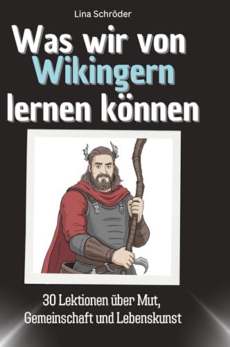 Was wir von Wikingern lernen können: 30 Lektionen über Mut, Gemeinschaft und Lebenskunst von 27Amigos