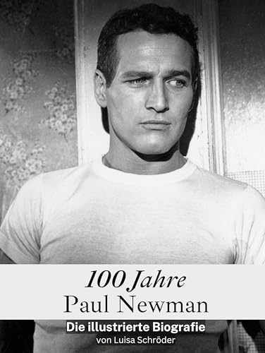 100 Jahre Paul Newman - Komplett in Farbe: Die illustrierte Biografie von FlipFlop