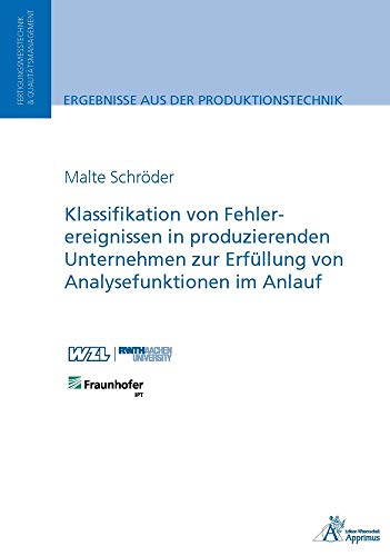 Klassifikation von Fehlerereignissen in produzierenden Unternehmen zur Erfüllung von Analysefunktionen im Anlauf von Apprimus Verlag