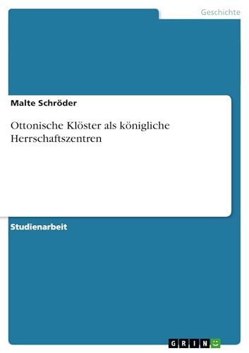 Ottonische Klöster als königliche Herrschaftszentren