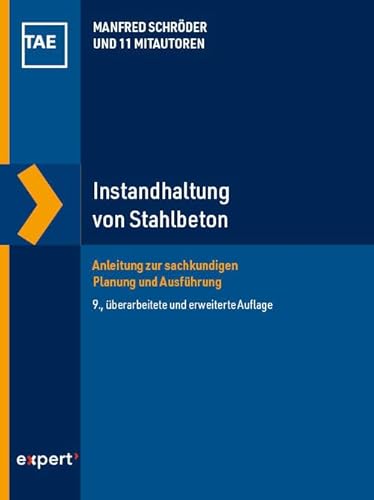 Instandhaltung von Stahlbeton: Anleitung zur sachkundigen Planung und Ausführung (Wissen und Praxis) von expert verlag ein Imprint von Narr Francke Attempto Verlag