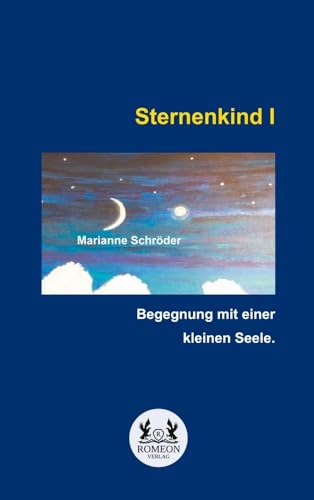 Sternenkind I: Begegnung mit einer kleinen Seele. von Romeon-Verlag
