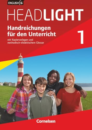 English G Headlight|NULL|Allgemeine Ausgabe|Band 1: 5. Schuljahr|NULL|NULL|Handreichungen für den Unterricht|Mit Kopiervorlagen und methodisch-didaktischem Glossar English G Headlight|NULL|Allgemeine Ausgabe|Band 1: 5. Schuljahr|NULL|NULL|Handreichungen für den Unterricht|Mit Kopiervorlagen und methodisch-didaktischem Glossar von Cornelsen Verlag