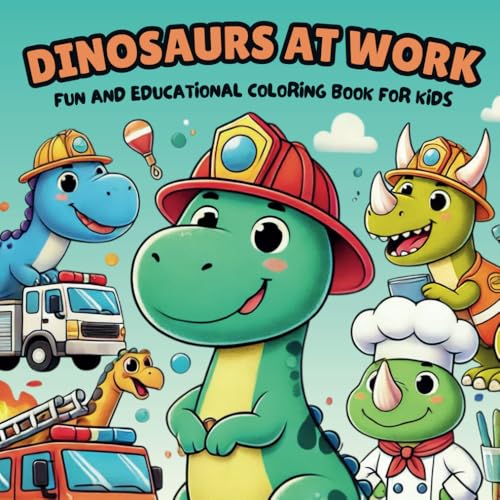 Dinosaurs at Work: Fun and Educational Coloring Book for Kids von Independently published