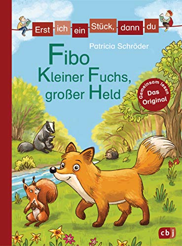 Erst ich ein Stück, dann du - Fibo – Kleiner Fuchs, großer Held: Für das gemeinsame Lesenlernen ab der 1. Klasse (Erst ich ein Stück... Das Original, Band 42)