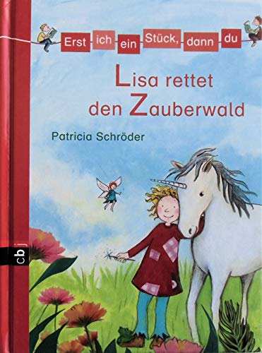 Erst ich ein Stück, dann du - Lisa rettet den Zauberwald (Erst ich ein Stück... Das Original, Band 9)