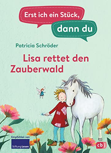 Erst ich ein Stück, dann du - Lisa rettet den Zauberwald: Für das gemeinsame Lesenlernen ab der 1. Klasse (Erst ich ein Stück... Das Original, Band 9)