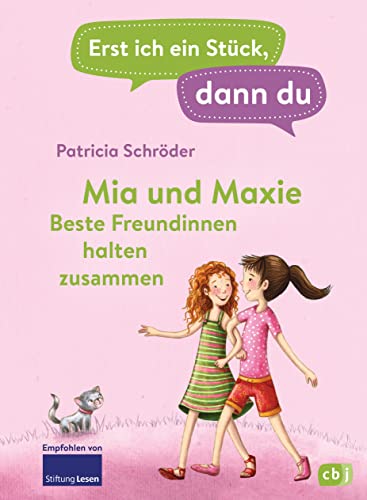 Erst ich ein Stück, dann du - Mia und Maxie - Beste Freundinnen halten zusammen: Für das gemeinsame Lesenlernen ab der 1. Klasse (Erst ich ein Stück... Das Original, Band 28)