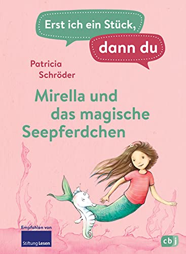 Erst ich ein Stück, dann du - Mirella und das magische Seepferdchen: Für das gemeinsame Lesenlernen ab der 1. Klasse (Erst ich ein Stück... Das Original, Band 44)