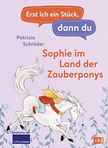 Erst ich ein Stück, dann du - Sophie im Land der Zauberponys: Für das gemeinsame Lesenlernen ab der 1. Klasse (Erst ich ein Stück... Das Original, Band 15)