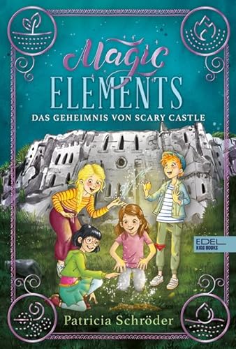 Magic Elements (Band 2): Das Geheimnis von Scary Castle