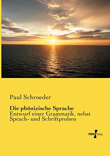 Die phönizische Sprache: Entwurf einer Grammatik, nebst Sprach- und Schriftproben von Vero Verlag