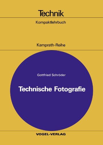 Technische Fotografie. Grundlagen und Anwendungen in Technik und Wissenschaft von Vogel Business Media