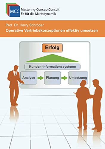 Operative Vertriebskonzeptionen effektiv umsetzen: Vertriebskonzepte erfolgreich aufbauen & umsetzen (MCC Vertriebsmanagement eBooks, Band 12)