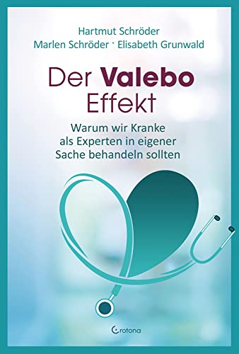 Der Valebo-Effekt: Warum wir Kranke als Experten in eigener Sache behandeln sollten von Crotona Verlag GmbH