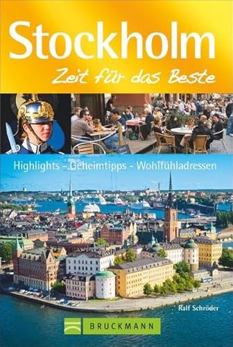 Stockholm - Zeit für das Beste: Highlights - Geheimtipps - Wohlfühladressen