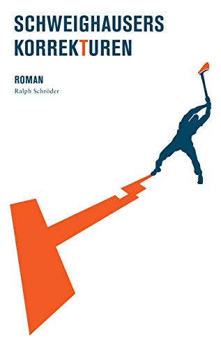 Schweighausers Korrekturen: Roman
